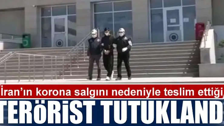 İran'ın korona salgını nedeniyle teslim ettiği terörist tutuklandı