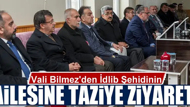 Vali Bilmez'den İdlib Şehidinin ailesine taziye ziyareti