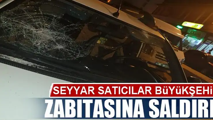 Seyyar satıcılar büyükşehir zabıtasına saldırdı
