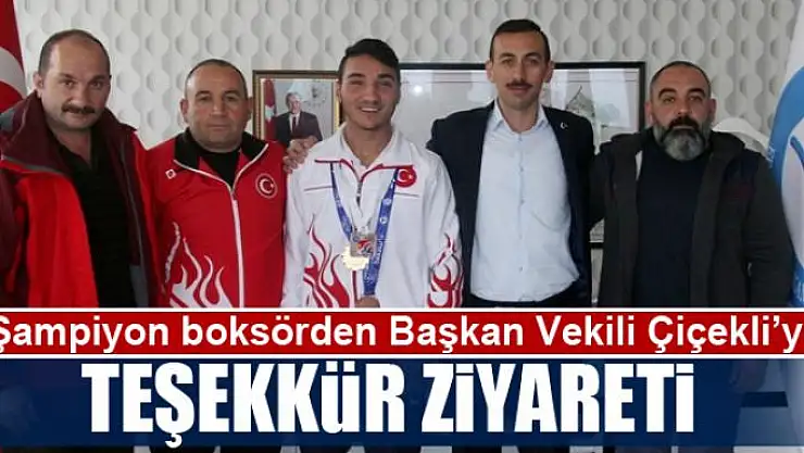 Şampiyon boksörden Başkan Vekili Çiçekli'ye teşekkür ziyareti 
