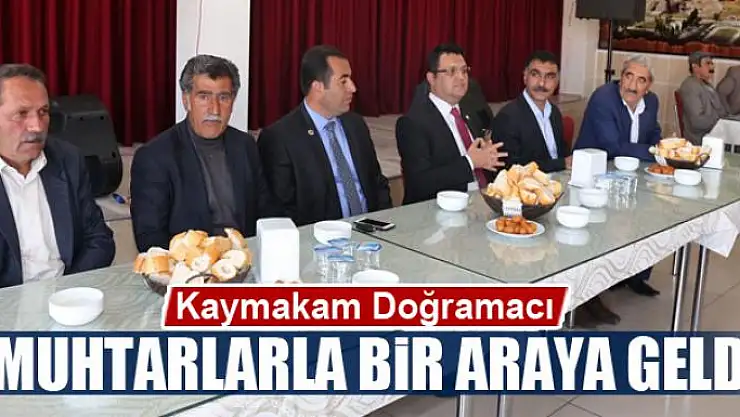 Kaymakam Doğramacı, muhtarlarla bir araya geldi