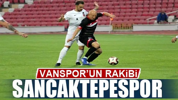 VANSPOR'UN RAKİBİ SANCAKTEPESPOR