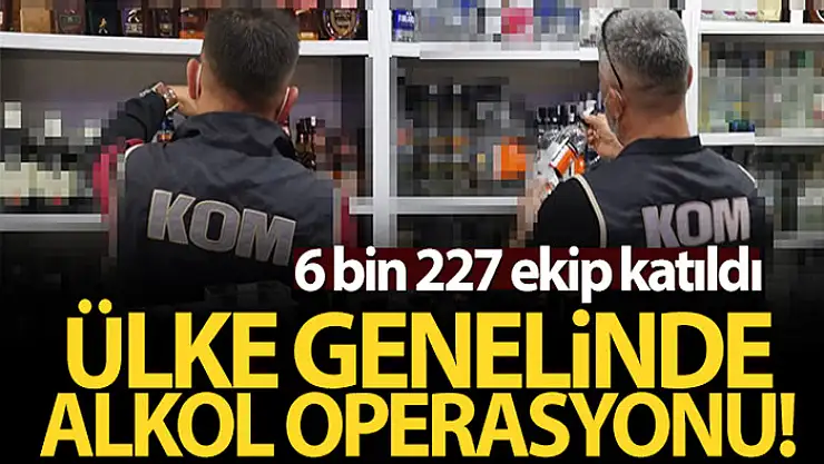 Polis ve Jandarmadan eş zamanlı 'Alkol Operasyonu' gerçekleştirildi