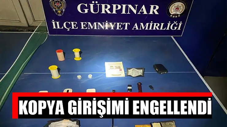 Polisin dikkatinden kaçmadı, kopya girişimi engellendi