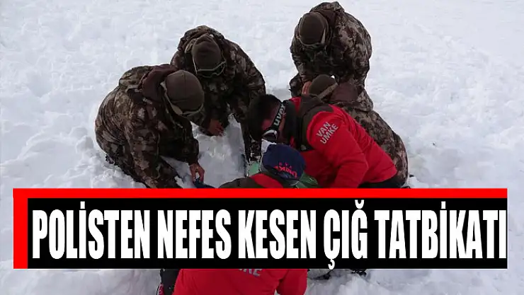 POLİSTEN NEFES KESEN ÇIĞ TATBİKATI