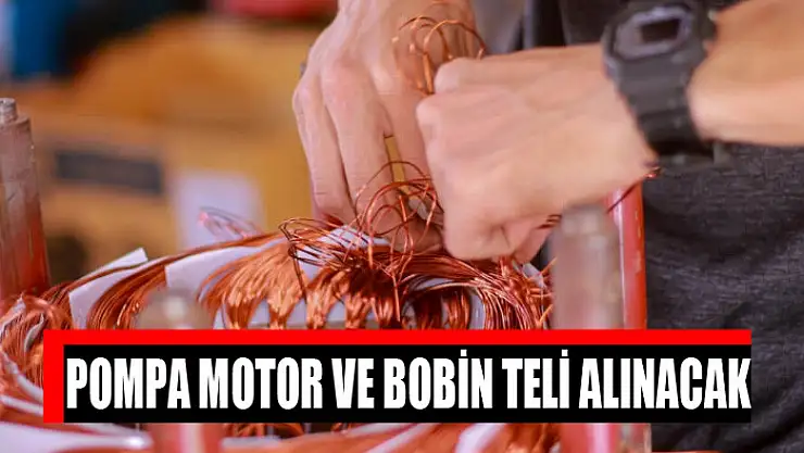 Pompa motor ve bobin teli alınacak