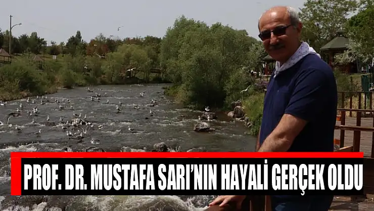 Prof. Dr. Mustafa Sarı'nın hayali gerçek oldu