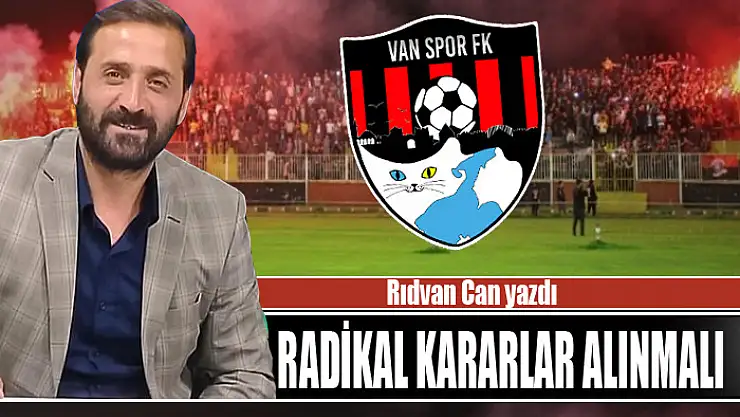 RADİKAL KARARLAR ALINMALI