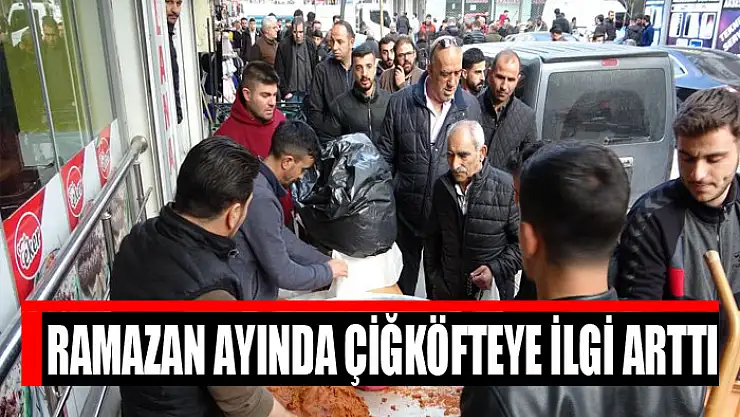 Ramazan ayında çiğköfteye ilgi arttı