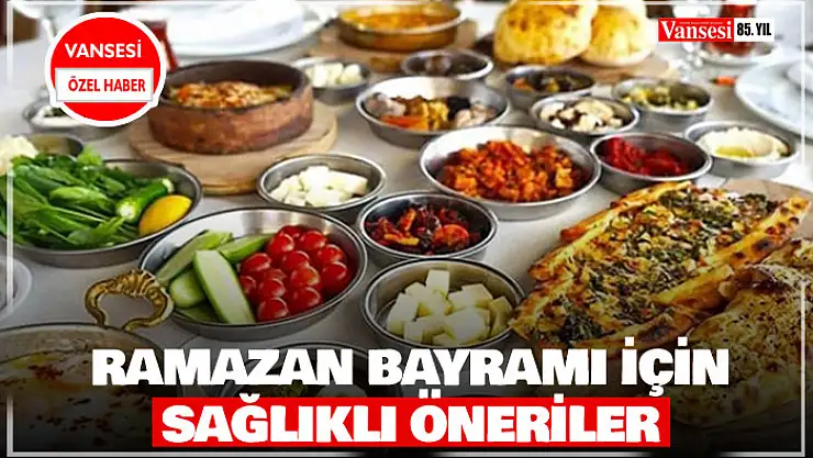 Ramazan Bayramı için sağlıklı öneriler