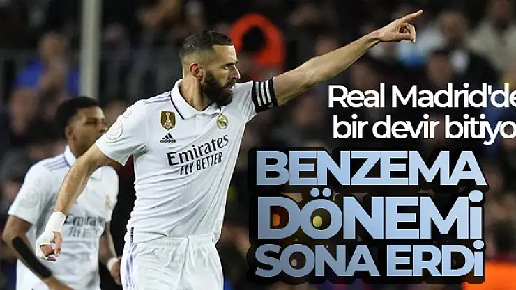 Real Madrid, Benzema'nın takımdan ayrılacağını duyurdu
