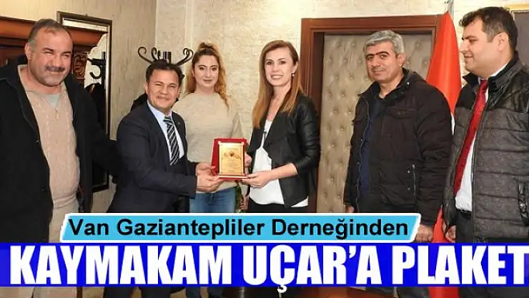 Van Gaziantepliler Derneğinden Kaymakam Uçar'a plaket 