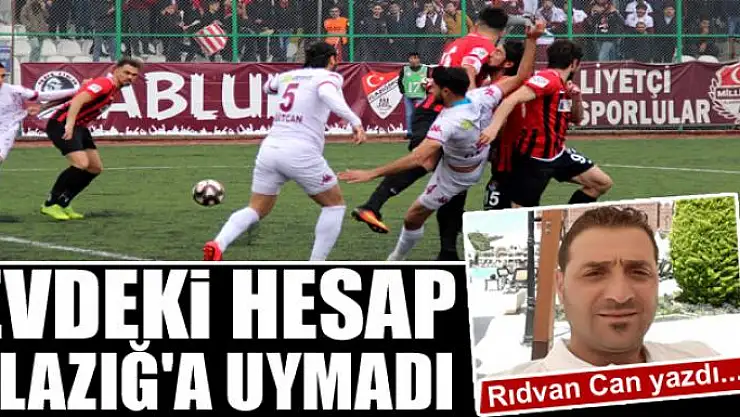 Evdeki hesap Elazığ'a uymadı