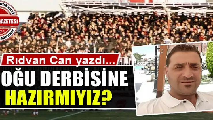Doğu derbisine hazırmıyız?