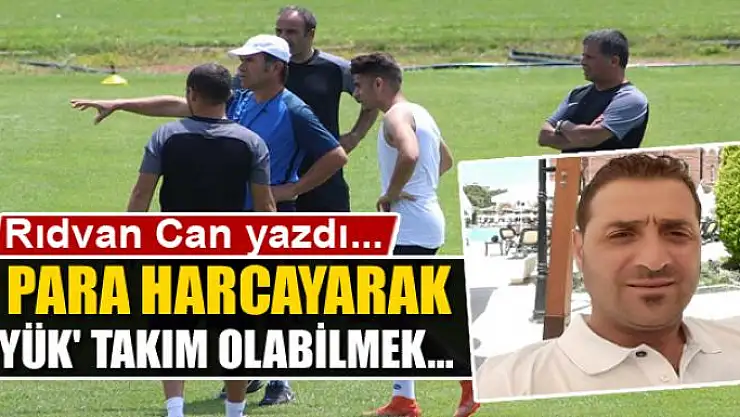 Az Para Harcayarak 'Büyük' Takım Olabilmek…