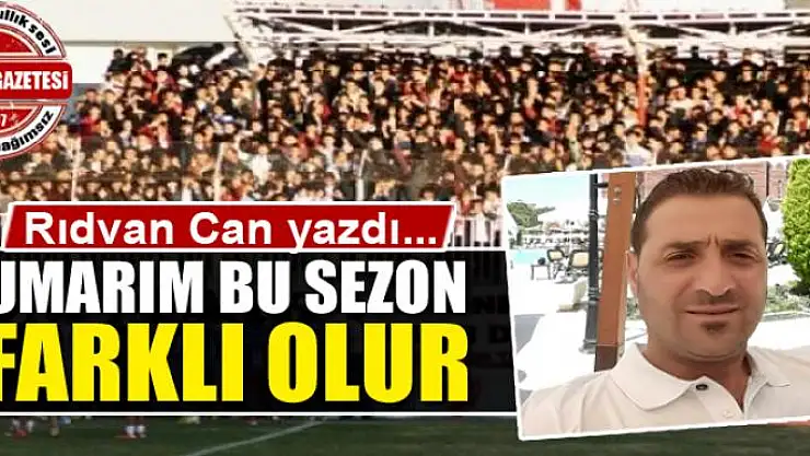 Umarım bu  sezon farklı olur