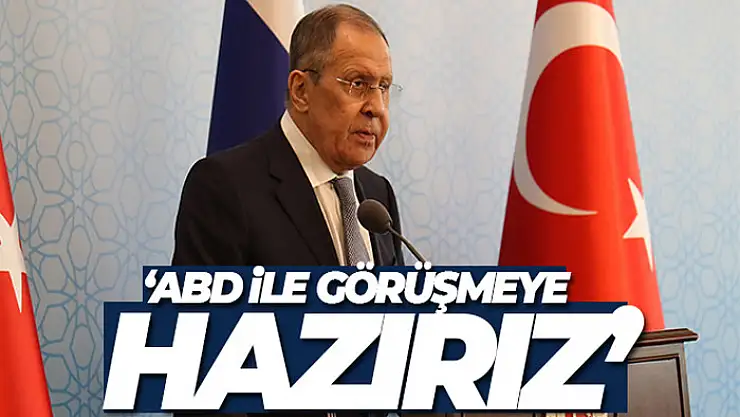 Rusya Dışişleri Bakanı Lavrov: '(ABD ile) Ciddi bir toplantıya, görüşmeye hazırız'