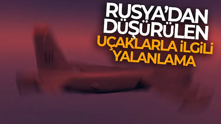 Rusya, savaş uçaklarının düşürüldüğü yönündeki iddiaları yalanladı