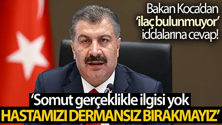 Sağlık Bakanı Koca: Türkiye'de ilaç bulunamıyor haberlerinin somut gerçekle ilgisi yoktur