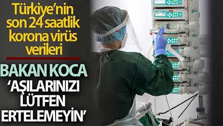 Sağlık Bakanlığı, Türkiye'nin son 24 saatlik korona virüs tablosunu açıkladı