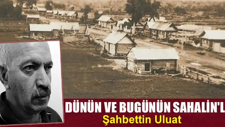 Dünün ve bugünün Sahalin'leri