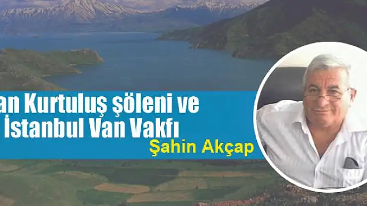 Van Kurtuluş şöleni ve İstanbul Van Vakfı