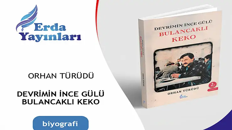 Şair yazar Orhan Türüdü'nün 'Devrimin İnce Gülü Bulancaklı Keko' kitabının 2. baskısı yayınlandı