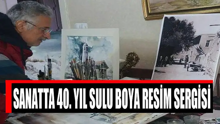 SANATTA 40. YIL SULU BOYA RESİM SERGİSİ