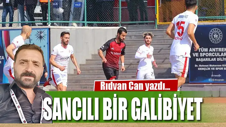 SANCILI BİR GALİBİYET
