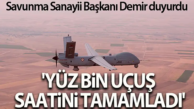 Savunma Sanayii Başkanı Demir: ANKA, 100 bin uçuş saatini tamamladı