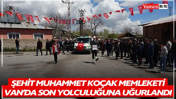 Şehit Muhammet Koçak memleketi Van'da son yolculuğuna uğurlandı