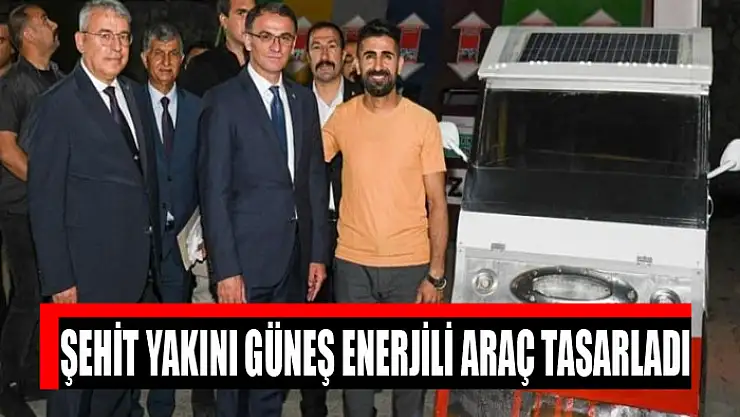 Şehit yakını güneş enerjili araç tasarladı
