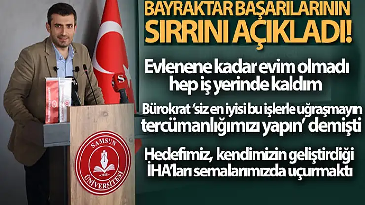 Selçuk Bayraktar, başarılarının sırrını açıkladı