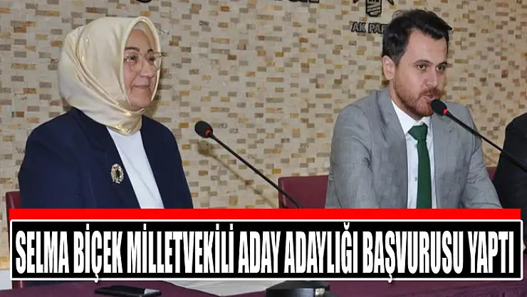 Selma Biçek Milletvekili aday adaylığı başvurusu yaptı