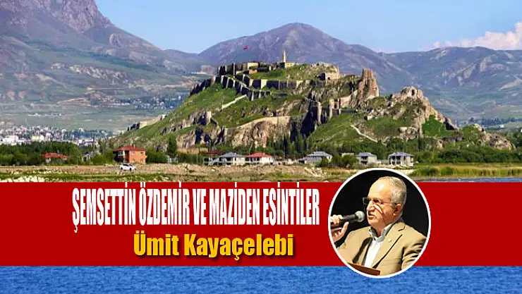 ŞEMSETTİN ÖZDEMİR VE MAZİDEN ESİNTİLER