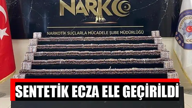 Sentetik ecza ele geçirildi