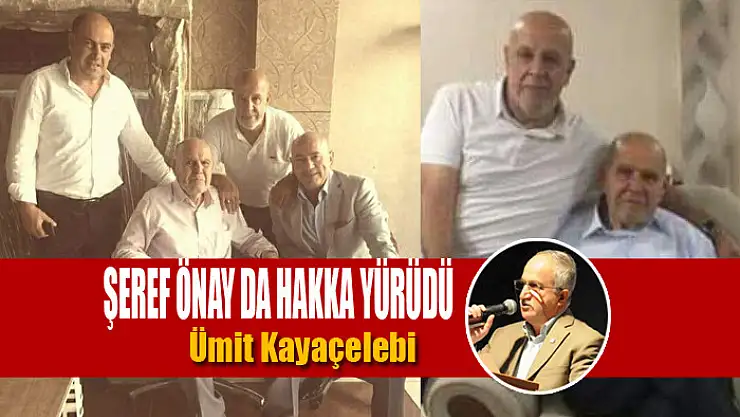 ŞEREF ÖNAY DA HAKKA YÜRÜDÜŞEREF ÖNAY DA HAKKA YÜRÜDÜ