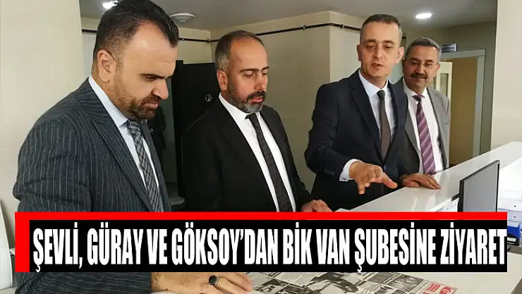 Şevli, Güray ve Göksoy'dan BİK Van Şubesine ziyaret