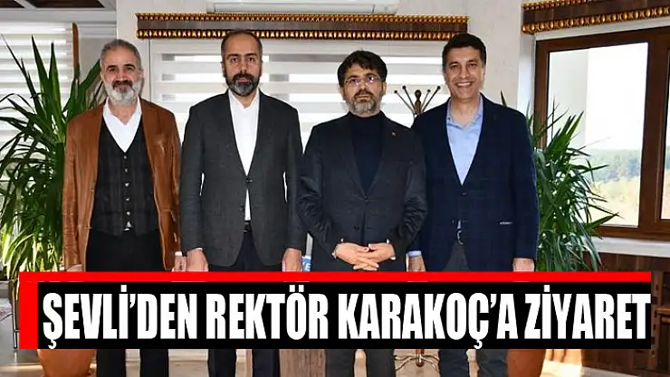Şevli'den Rektör Karakoç'a ziyaret
