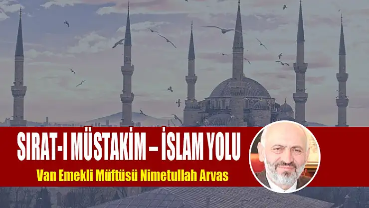 SIRAT-I MÜSTAKİM – İSLAM YOLU
