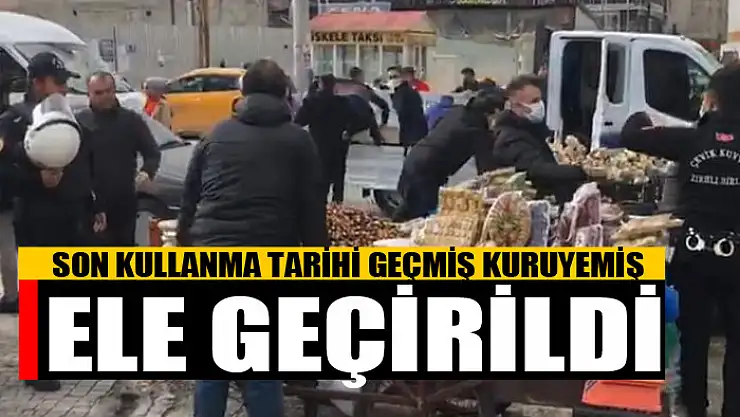 SON KULLANMA TARİHİ GEÇMİŞ KURUYEMİŞ ELE GEÇİRİLDİ