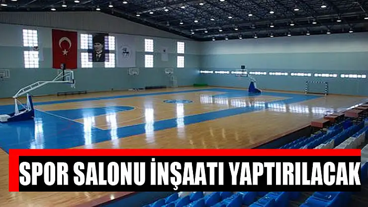 Spor salonu inşaatı yaptırılacak