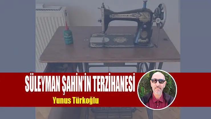 Süleyman Şahin'in Terzihanesi