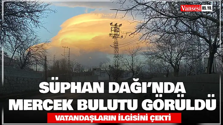 Süphan Dağı'nda mercek bulutu