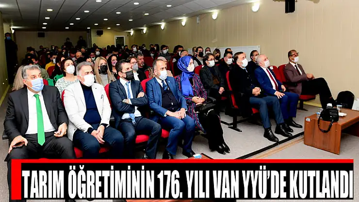 TARIM ÖĞRETİMİNİN 176. YILI VAN YYÜ'DE KUTLANDI