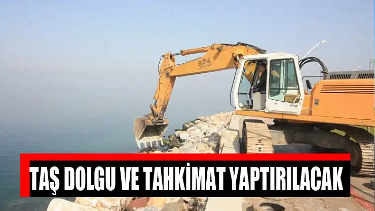 Taş dolgu ve tahkimat yaptırılacak