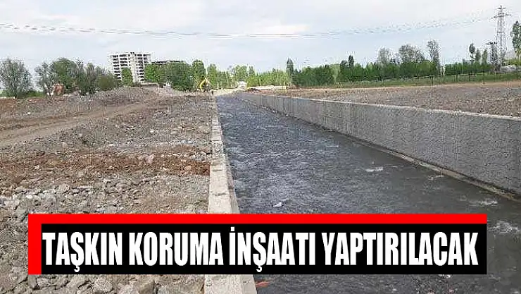 Taşkın koruma inşaatı yaptırılacak