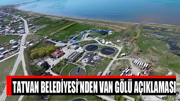 Tatvan Belediyesi'nden Van Gölü açıklaması