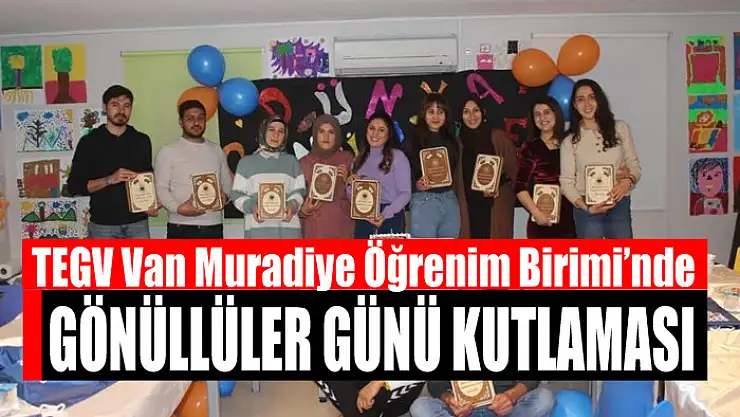 TEGV Van Muradiye Öğrenim Birimi'nde Gönüllüler Günü Kutlaması
