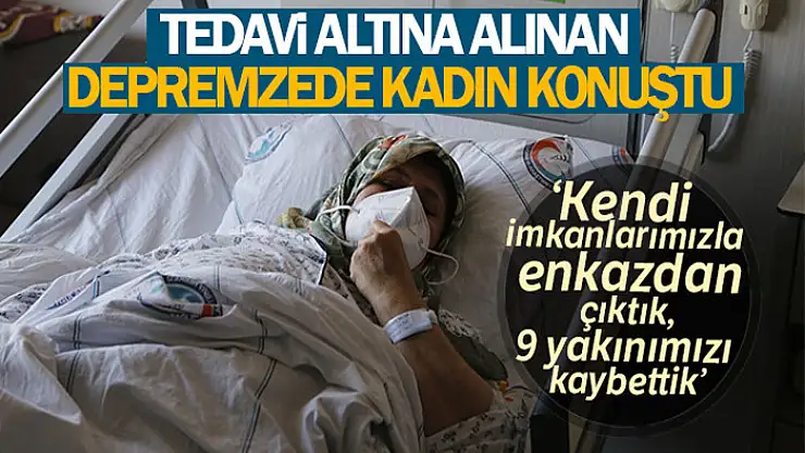Tekirdağ'da tedavi altına alınan depremzede kadın: 'Depremde 9 yakınımızı kaybettik'